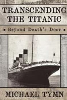 Paperback Transcending the Titanic: Beyond Death's Door Book