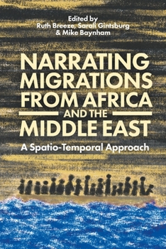 Paperback Narrating Migrations from Africa and the Middle East: A Spatio-Temporal Approach Book