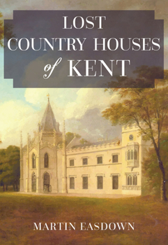 Paperback Lost Country Houses of Kent Book