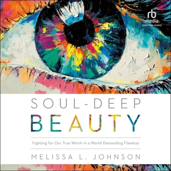 Audio CD Soul-Deep Beauty: Fighting for Our True Worth in a World Demanding Flawless Book