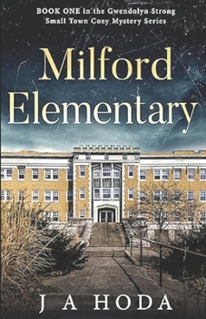 Milford Elementary (Gwendolyn Strong Small Town Cozy Mysteries)