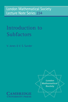 Introduction to Subfactors - Book #234 of the London Mathematical Society Lecture Note