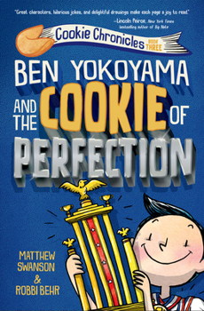 Ben Yokoyama and the Cookie of Perfection - Book #3 of the Cookie Chronicles