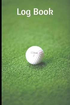 Paperback Log Book: Golf Log Book with 120 Lined Pages 6"x9" Book