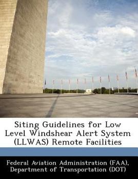 Paperback Siting Guidelines for Low Level Windshear Alert System (Llwas) Remote Facilities Book
