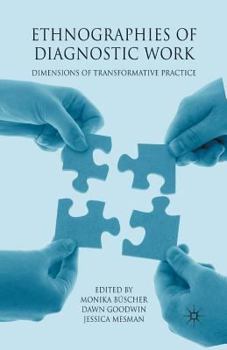 Paperback Ethnographies of Diagnostic Work: Dimensions of Transformative Practice Book