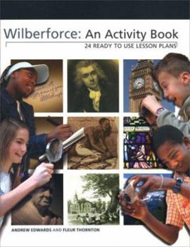 Paperback Wilberforce: An Activity Book: 24 Ready to Use Lesson Plans Book