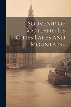 Paperback Souvenir of Scotland Its Cities Lakes and Mountains Book