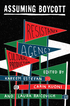 Paperback Assuming Boycott: Resistance, Agency and Cultural Production Book