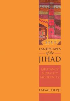 Paperback Landscapes of the Jihad: Militancy, Morality and Modernity (Crises in World Politics): Militancy, Morality, Modernity Book