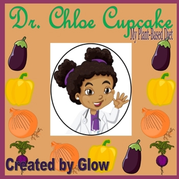 Paperback Dr. Chloe Cupcake: My Plant-Based Diet Book