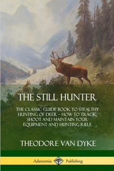 The Still-Hunter (Classics of American Sport)