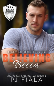 Believing Becca: A Protector Romance - Book #6 of the RAPTOR