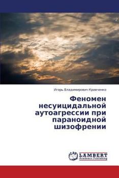 Paperback Fenomen Nesuitsidal'noy Autoagressii Pri Paranoidnoy Shizofrenii [Russian] Book