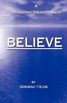 Paperback Believe - A Journey of Enlightenment Book