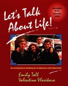Paperback Let's Talk About Life!: An Integrated Approach to Russian Conversation Book