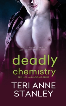 Deadly Chemistry - Book #1 of the Sex, Lies, and Science Geeks