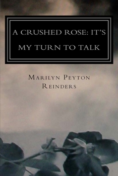 Paperback A Crushed Rose: Its My Turn to Talk Book