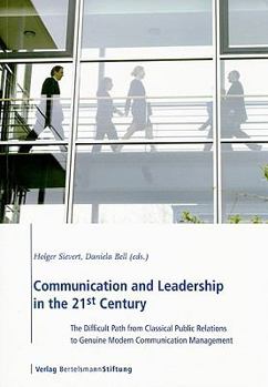 Paperback Communication and Leadership in the 21st Century: The Difficult Path from Classical Public Relations to Genuine Modern Communication Management Book