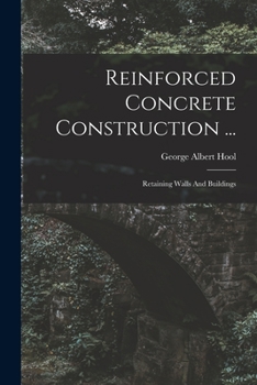 Paperback Reinforced Concrete Construction ...: Retaining Walls And Buildings Book