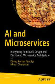 Paperback AI and Microservices: Integrating AI Into API Design and Distributed Microservice Architecture Book