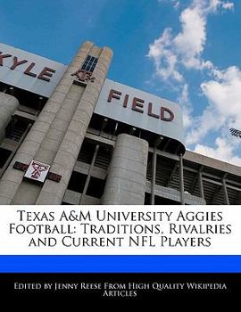 Paperback Texas A&m University Aggies Football: Traditions, Rivalries and Current NFL Players Book