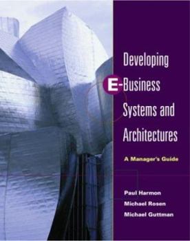 Paperback Developing E-Business Systems & Architectures: A Manager's Guide Book