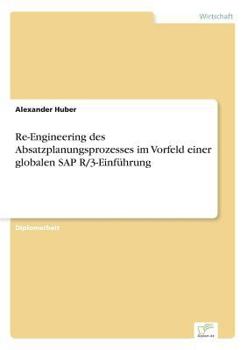 Paperback Re-Engineering des Absatzplanungsprozesses im Vorfeld einer globalen SAP R/3-Einführung [German] Book