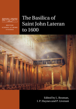 The Basilica of Saint John Lateran to 1600 - Book  of the British School at Rome Studies