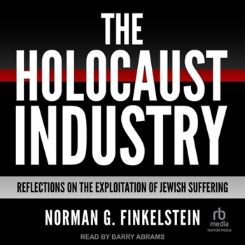 The Holocaust Industry: Reflections on the Exploitation of Jewish Suffering