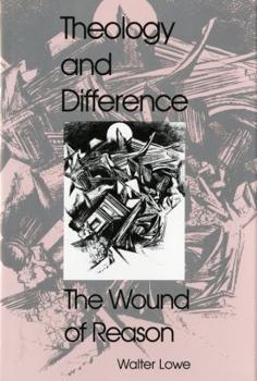 Hardcover Theology and Difference: The Wound of Reason (The Indiana Series in the Philosophy of Religion) Book