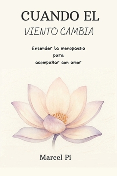 Paperback Cuando el viento cambia: Entender la menopausia para acompañar con amor [Spanish] Book