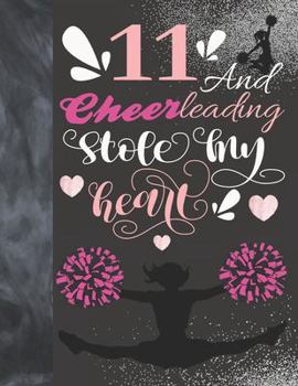 Paperback 11 And Cheerleading Stole My Heart: Cheerleader College Ruled Composition Writing School Notebook To Take Teachers Notes - Gift For Cheer Squad Girls Book