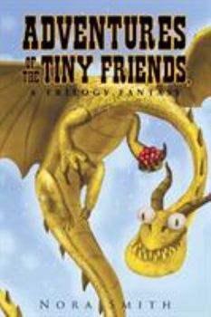 Paperback Adventures of The Tiny Friends, A Trilogy Fantasy Book