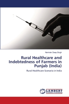 Rural Healthcare and Indebtedness of Farmers in Punjab (India): Rural Healthcare Scenario in India