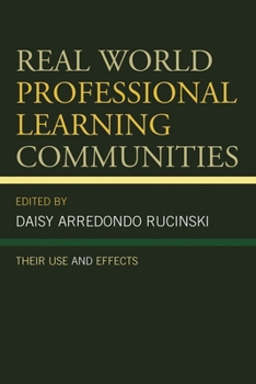Hardcover Real World Professional Learning Communities: Their Use and Effects Book