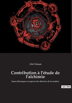 Paperback Contribution à l'étude de l'alchimie: bases théoriques et aspects des théories de la matière [French] Book