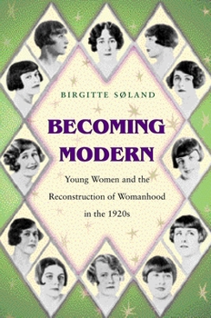 Hardcover Becoming Modern: Young Women and the Reconstruction of Womanhood in the 1920s Book