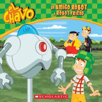 Hardcover El Chavo: Un Amigo Robot / A Robot Friend (Bilingual) [Spanish] Book
