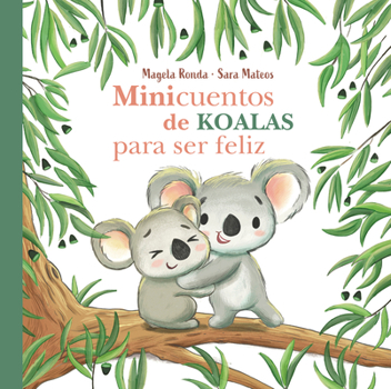 Hardcover Minicuentos de Koalas Para Ser Feliz / Mini-Stories with Koalas to Make You Happ Y [Spanish] Book