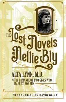 Alta Lynn, M.D.: The Romance Of Two Girls Who Married For Fun - Book #4 of the Lost Novels of Nellie Bly