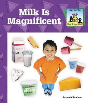 Milk Is Magnificent - Book  of the What Should I Eat?