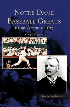 Hardcover Notre Dame Baseball Greats: From Anson to Yaz Book
