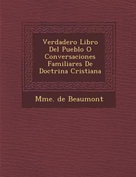 Paperback Verdadero Libro Del Pueblo O Conversaciones Familiares De Doctrina Cristiana [Spanish] Book