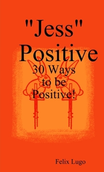 Paperback "Jess" Positive: 30 Ways to be Positive! Book