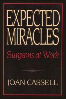 Hardcover Expected Miracles: Surgeons at Work Book