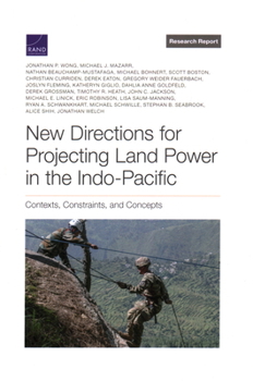 Paperback New Directions for Projecting Land Power in the Indo-Pacific: Contexts, Constraints, and Concepts Book