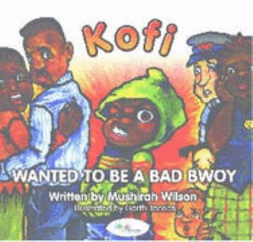 Paperback Kofi Wanted to be a Bad Bwoy Book
