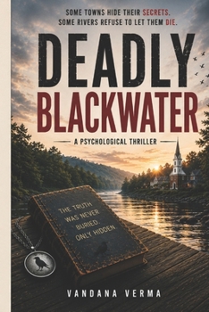 Deadly Blackwater: Some Towns Hide Their Secrets, Some Rivers Refuse to Let Them Die