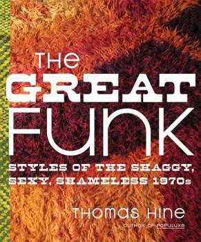 Paperback The Great Funk: Styles of the Shaggy, Sexy, Shameless 1970s Book